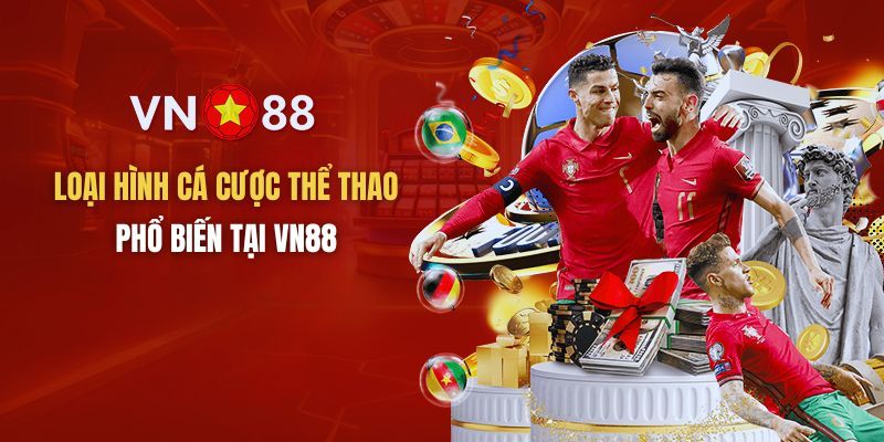 Tại Thể Thao VN88 có rất nhiều thể loại cá cược